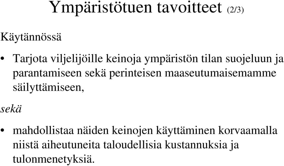 maaseutumaisemamme säilyttämiseen, sekä mahdollistaa näiden keinojen