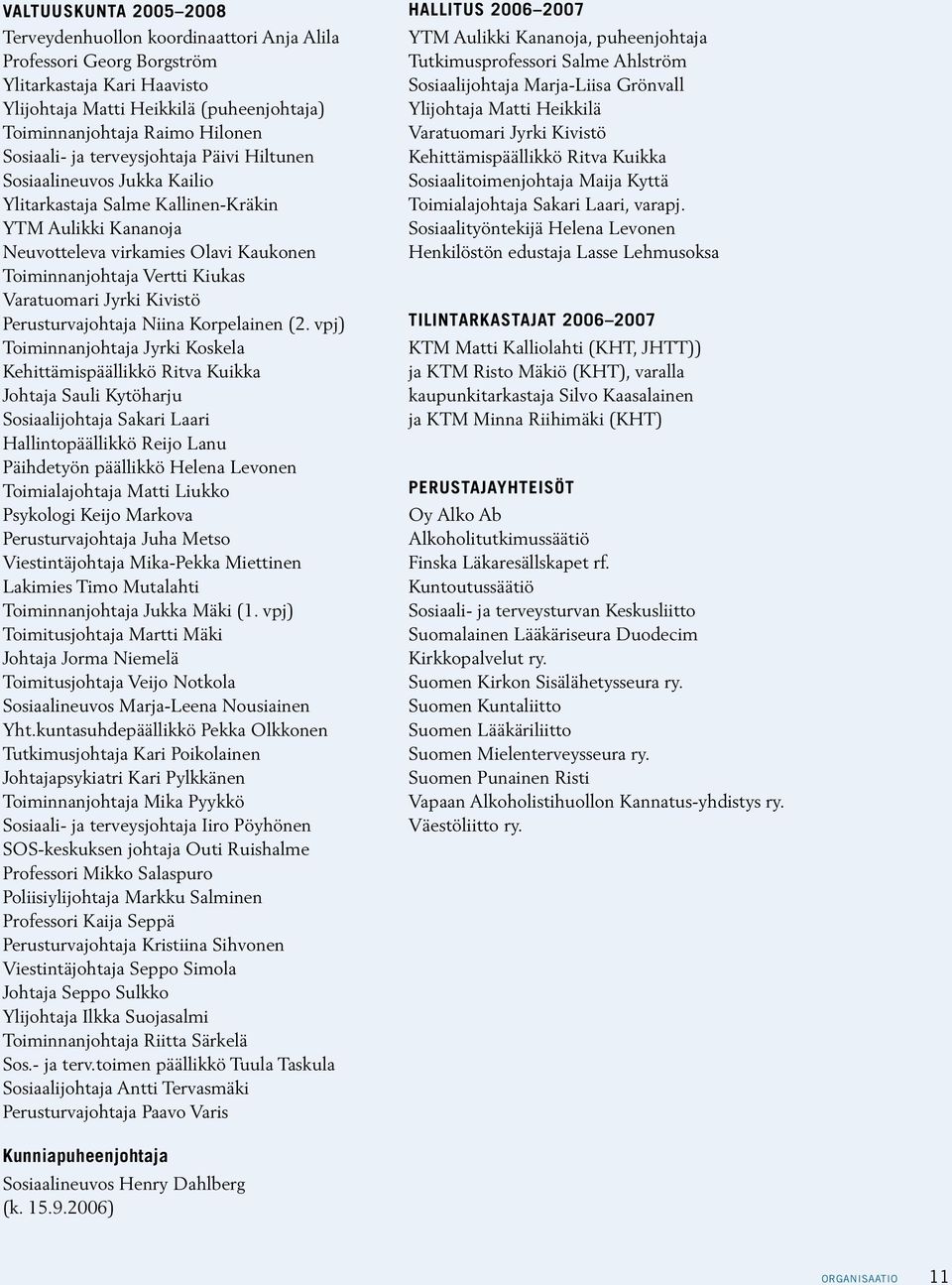 Varatuomari Jyrki Kivistö Perusturvajohtaja Niina Korpelainen (2.