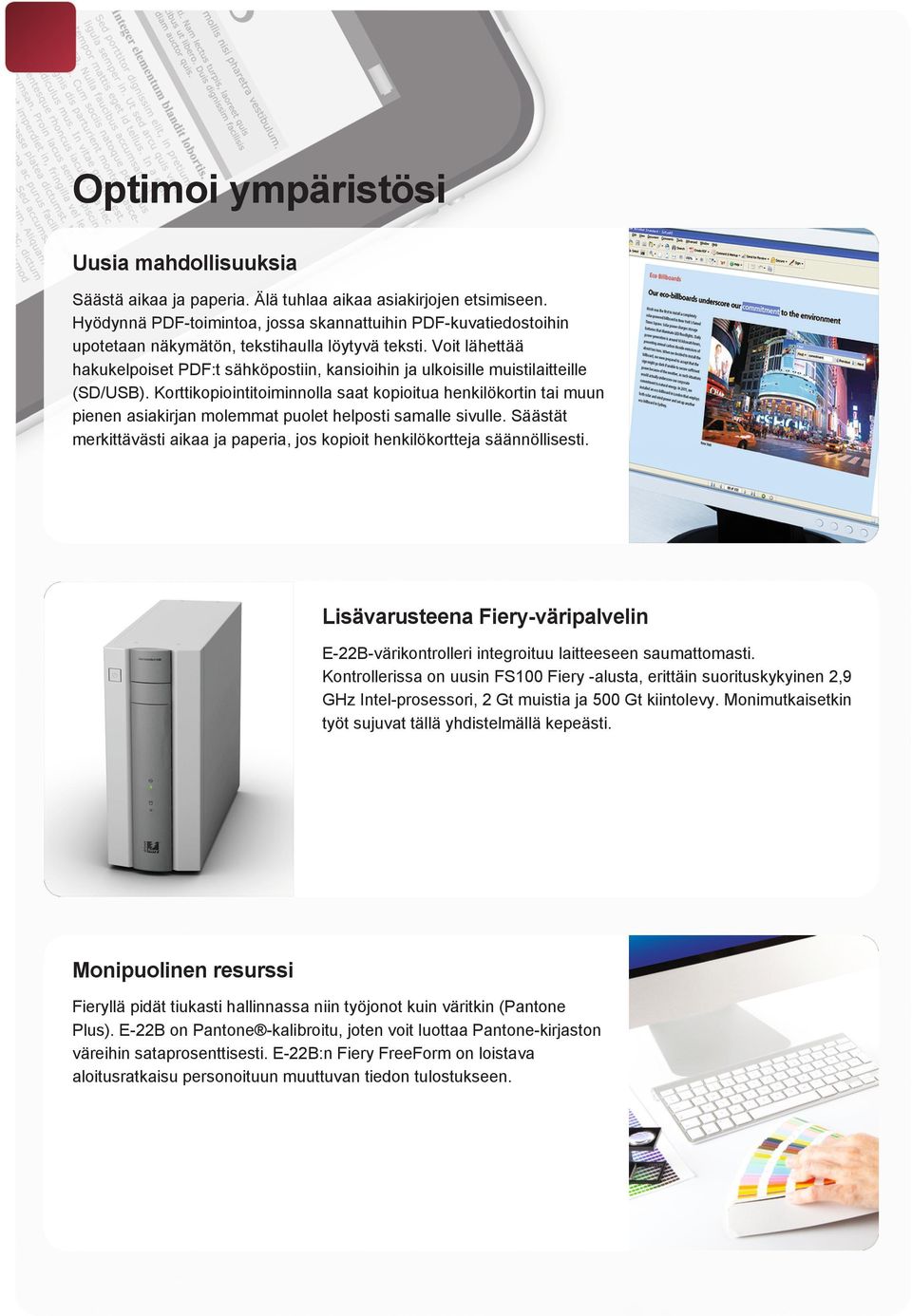 Voit lähettää hakukelpoiset PDF:t sähköpostiin, kansioihin ja ulkoisille muistilaitteille (SD/USB).