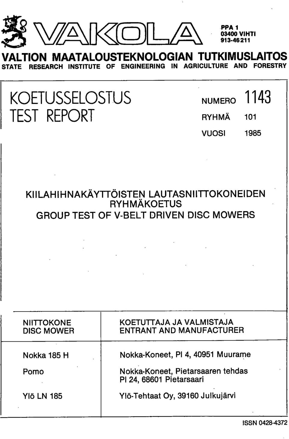 TEST OF V-BELT DRIVEN DISC MOWERS NIITTOKONE DISC MOWER KOETUTTAJA JA VALMISTAJA ENTRANT AND MANUFACTURER Nokka 185 H Pomo Ylä LN 185