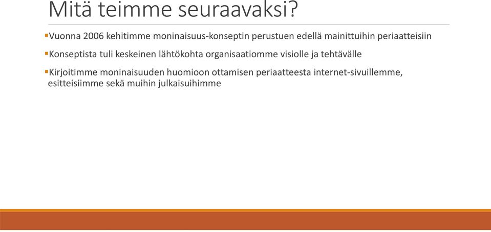 periaatteisiin Konseptista tuli keskeinen lähtökohta organisaatiomme visiolle