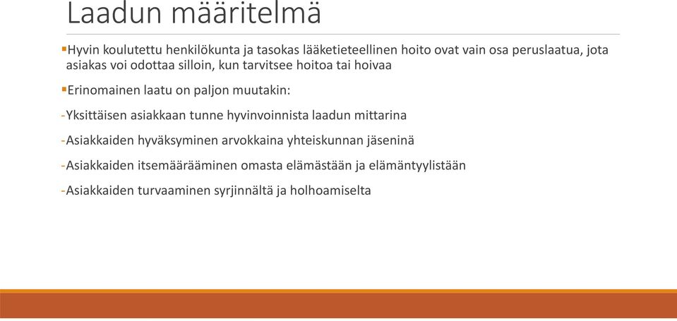 -Yksittäisen asiakkaan tunne hyvinvoinnista laadun mittarina -Asiakkaiden hyväksyminen arvokkaina yhteiskunnan