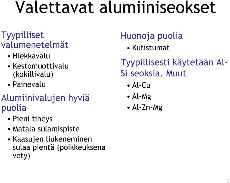 tiheys Matala sulamispiste Kaasujen liukeneminen sulaa pientä (poikkeuksena