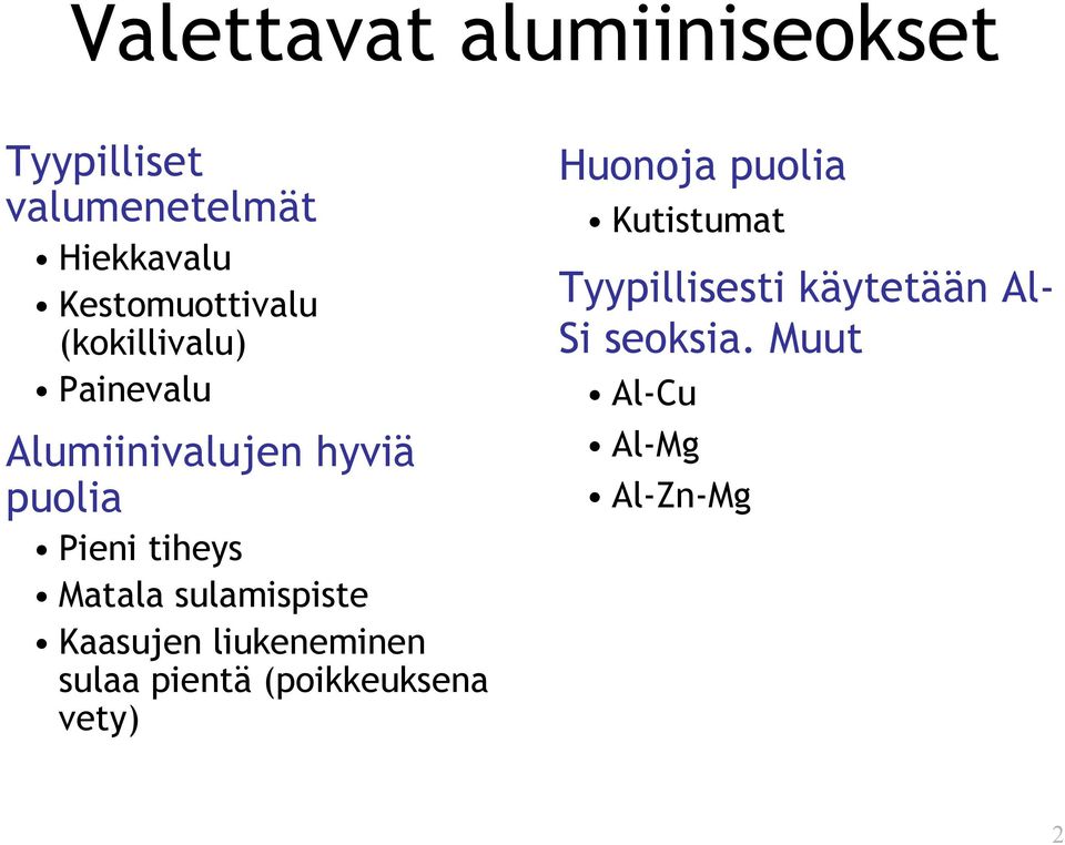 tiheys Matala sulamispiste Kaasujen liukeneminen sulaa pientä (poikkeuksena