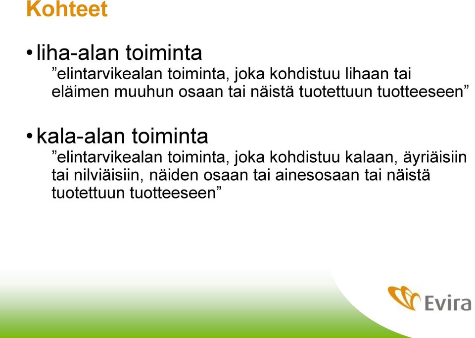 kala-alan toiminta elintarvikealan toiminta, joka kohdistuu kalaan,