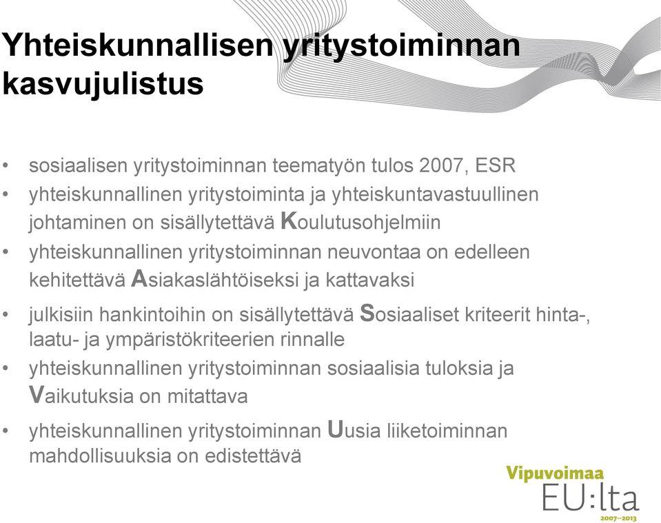 Asiakaslähtöiseksi ja kattavaksi julkisiin hankintoihin on sisällytettävä Sosiaaliset kriteerit hinta-, laatu- ja ympäristökriteerien rinnalle