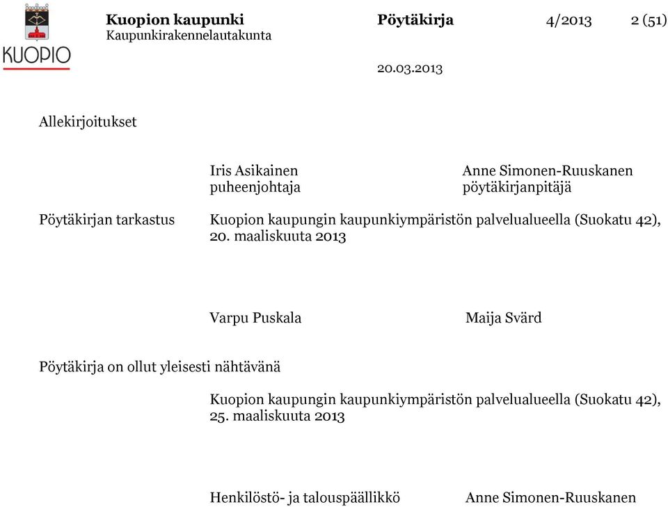 maaliskuuta 2013 Varpu Puskala Maija Svärd Pöytäkirja on ollut yleisesti nähtävänä Kuopion kaupungin