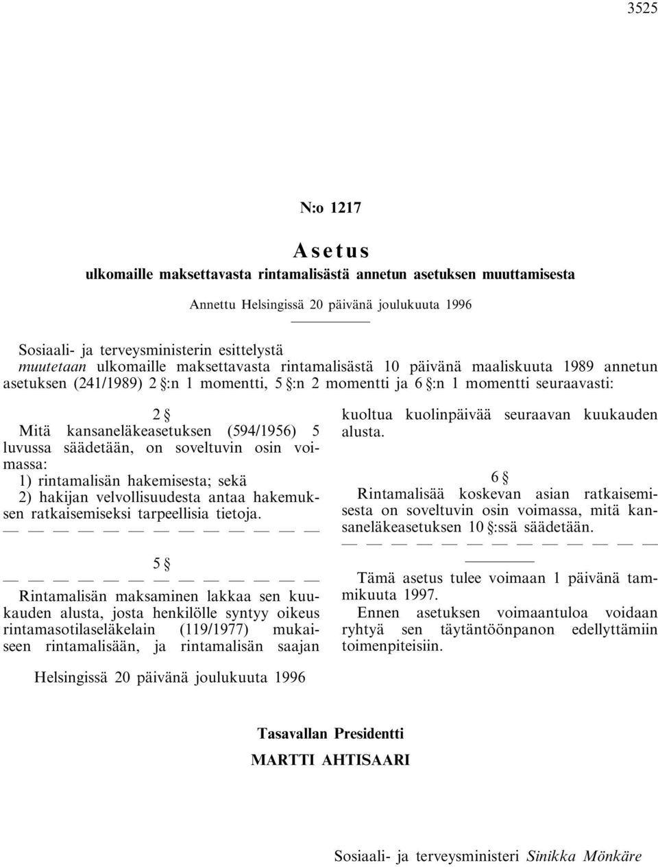 1) rintamalisän hakemisesta; sekä 2) hakijan velvollisuudesta antaa hakemuksen ratkaisemiseksi tarpeellisia tietoja.