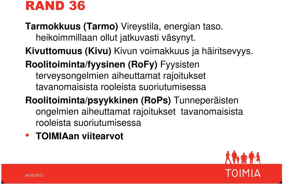 Roolitoiminta/fyysinen (RoFy) Fyysisten terveysongelmien aiheuttamat rajoitukset tavanomaisista rooleista