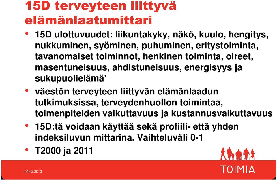 sukupuolielämä väestön terveyteen liittyvän elämänlaadun tutkimuksissa, terveydenhuollon toimintaa, toimenpiteiden vaikuttavuus