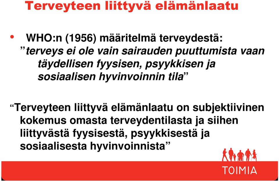 hyvinvoinnin tila Terveyteen liittyvä elämänlaatu on subjektiivinen kokemus omasta