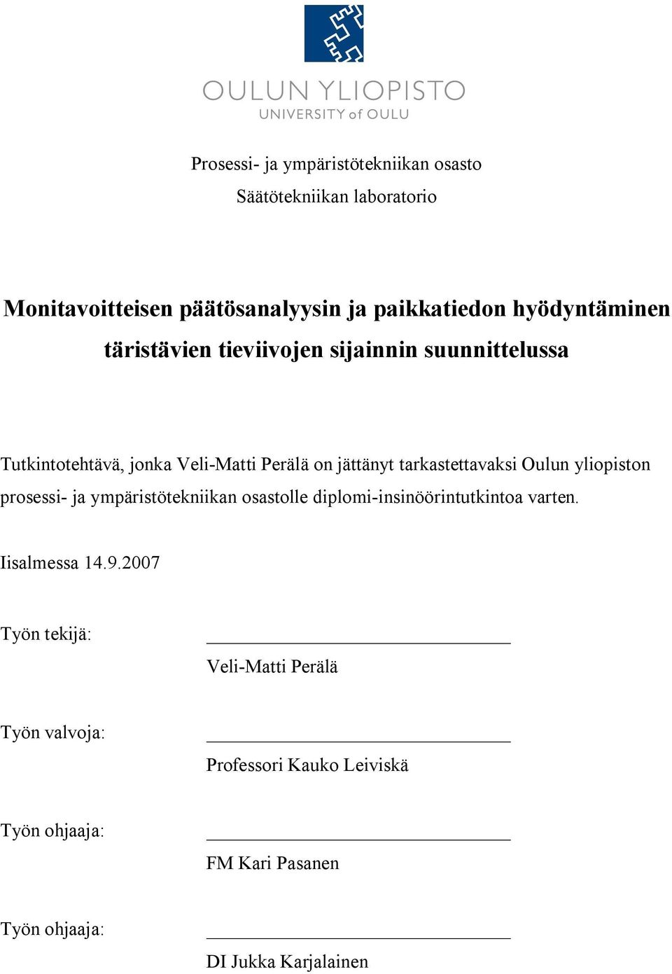tarkastettavaksi Oulun yliopiston prosessi ja ympäristötekniikan osastolle diplomi insinöörintutkintoa varten. Iisalmessa 14.