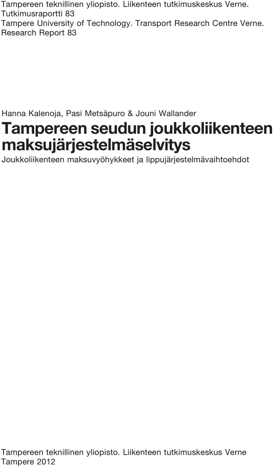 Research Report 83 Hanna Kalenoja, Pasi Metsäpuro & Jouni Wallander Tampereen seudun joukkoliikenteen