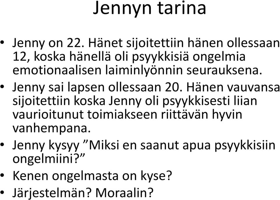 laiminlyönnin seurauksena. Jenny sai lapsen ollessaan 20.
