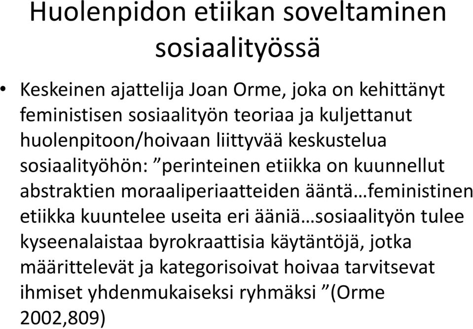 kuunnellut abstraktien moraaliperiaatteiden ääntä feministinen etiikka kuuntelee useita eri ääniä sosiaalityön tulee