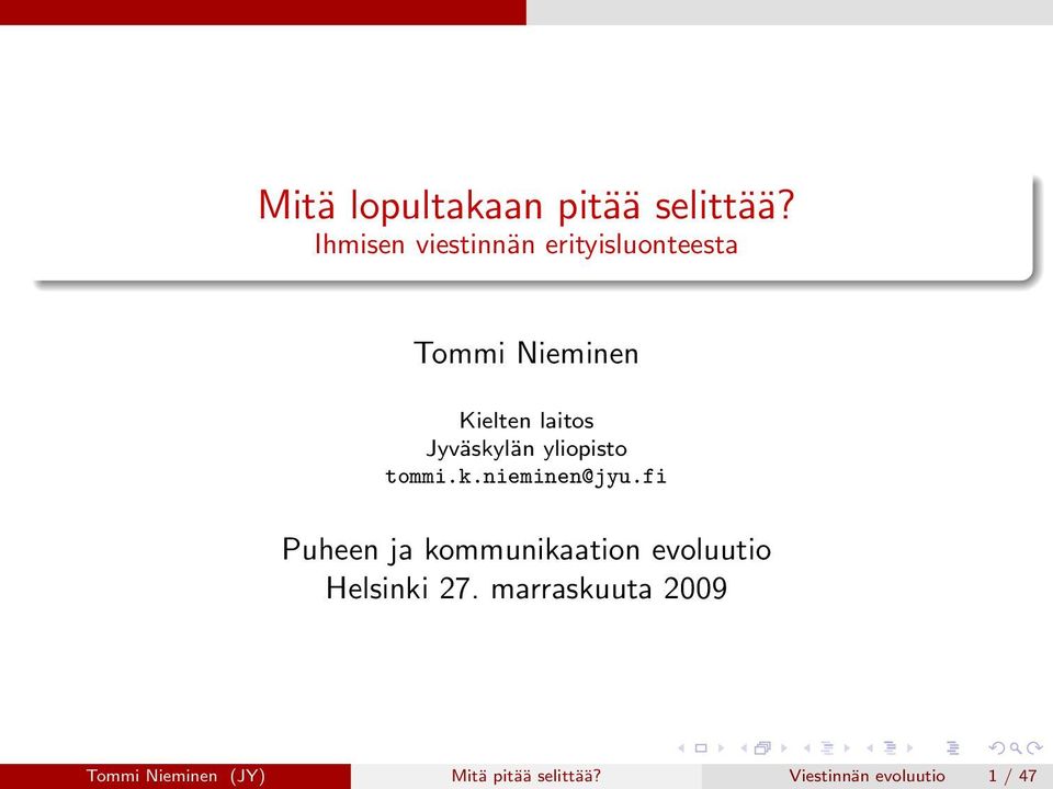 Jyväskylän yliopisto tommi.k.nieminen@jyu.