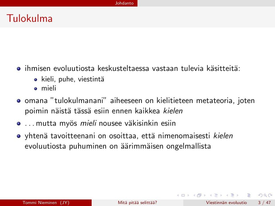 .. mutta myös mieli nousee väkisinkin esiin yhtenä tavoitteenani on osoittaa, että nimenomaisesti kielen