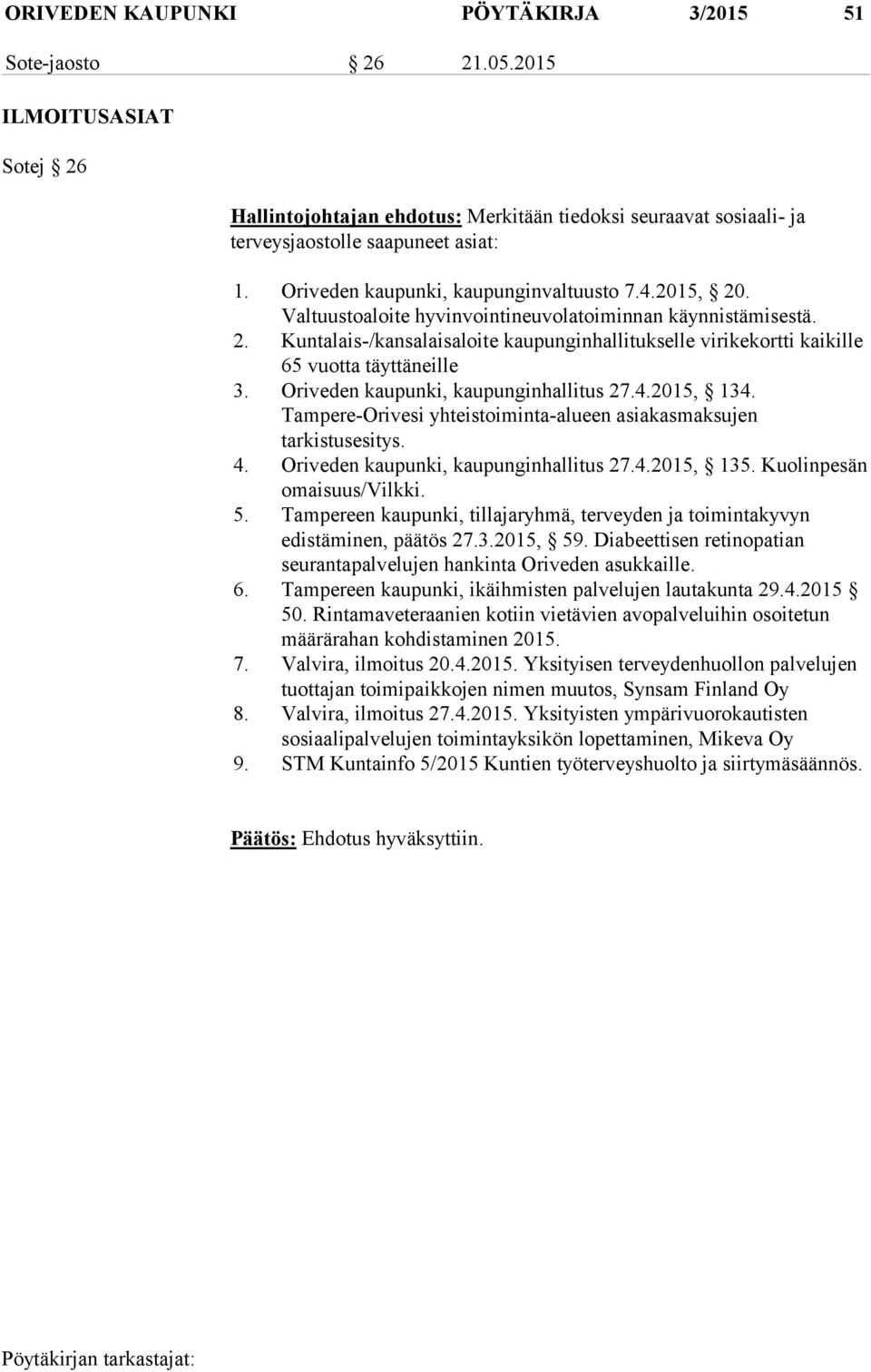 Oriveden kaupunki, kaupunginhallitus 27.4.2015, 134. Tampere-Orivesi yhteistoiminta-alueen asiakasmaksujen tarkistusesitys. 4. Oriveden kaupunki, kaupunginhallitus 27.4.2015, 135.