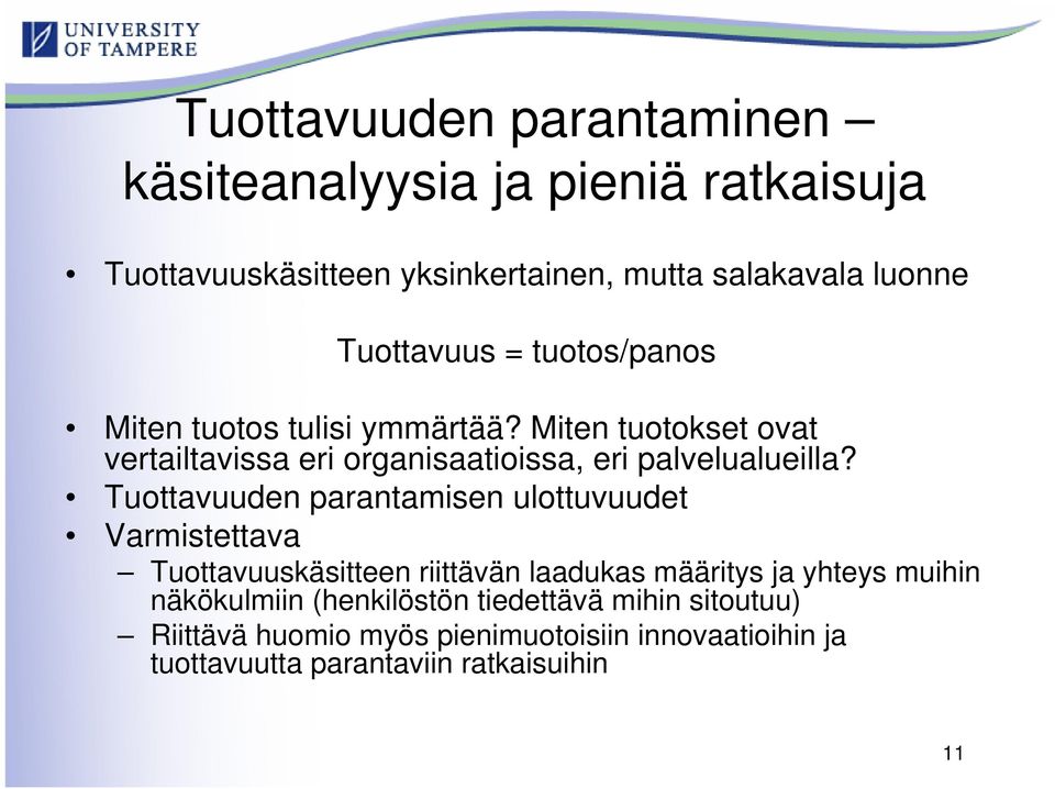 Miten tuotokset ovat vertailtavissa eri organisaatioissa, eri palvelualueilla?