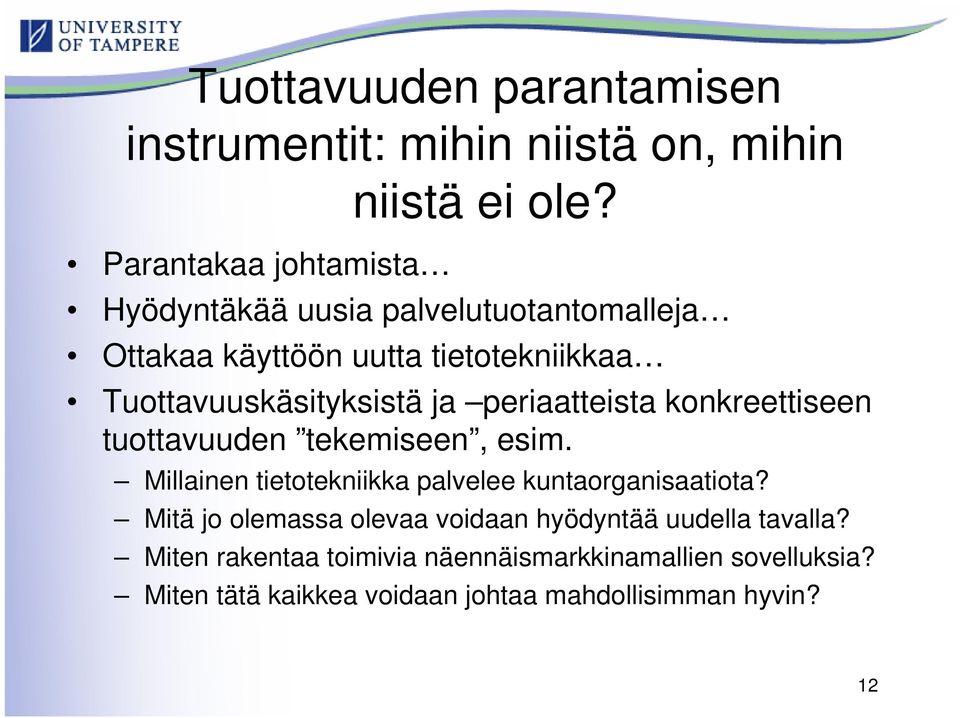 ja periaatteista konkreettiseen tuottavuuden tekemiseen, esim. Millainen tietotekniikka palvelee kuntaorganisaatiota?