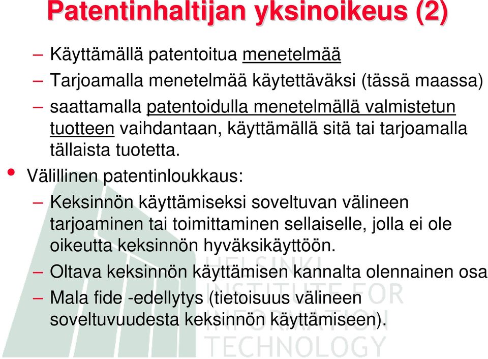 Välillinen patentinloukkaus: Keksinnön käyttämiseksi soveltuvan välineen tarjoaminen tai toimittaminen sellaiselle, jolla ei ole