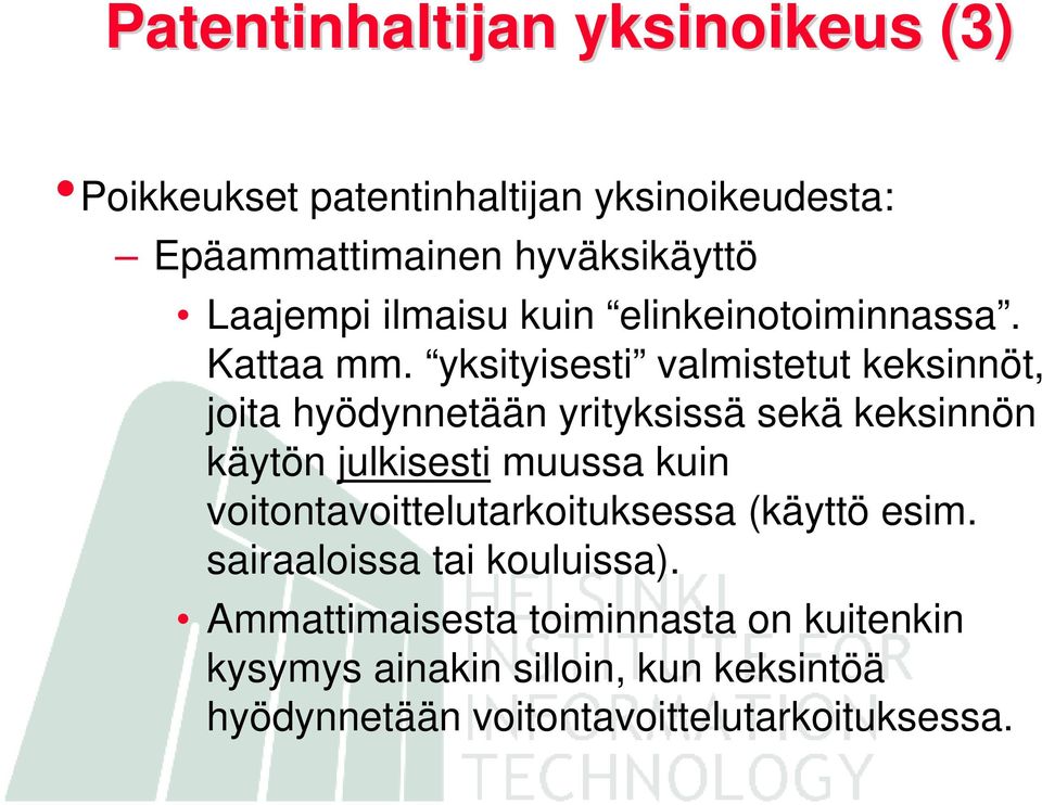 yksityisesti valmistetut keksinnöt, joita hyödynnetään yrityksissä sekä keksinnön käytön julkisesti muussa kuin