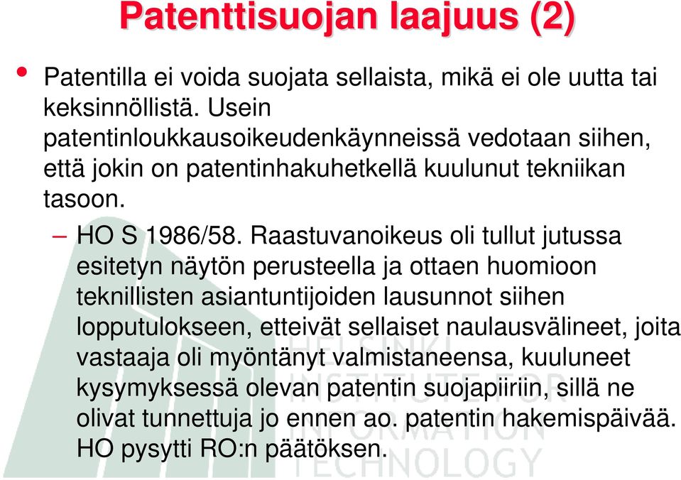 Raastuvanoikeus oli tullut jutussa esitetyn näytön perusteella ja ottaen huomioon teknillisten asiantuntijoiden lausunnot siihen lopputulokseen,