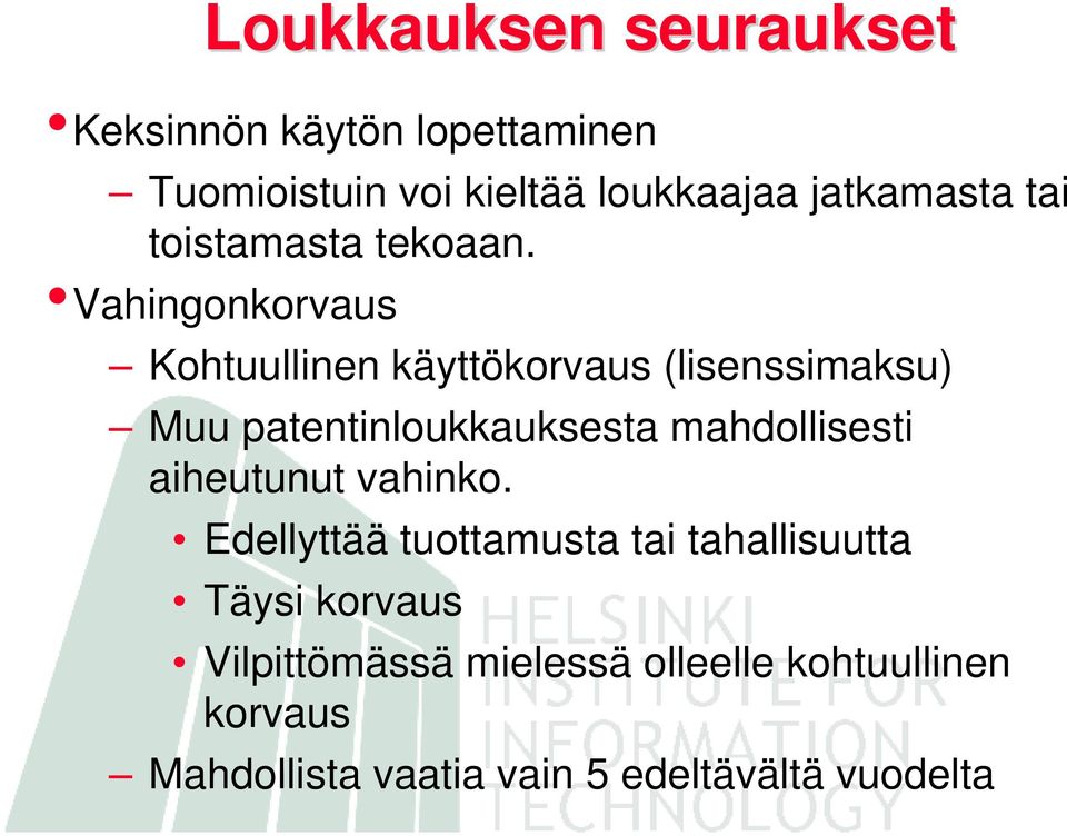 Vahingonkorvaus Kohtuullinen käyttökorvaus (lisenssimaksu) Muu patentinloukkauksesta mahdollisesti