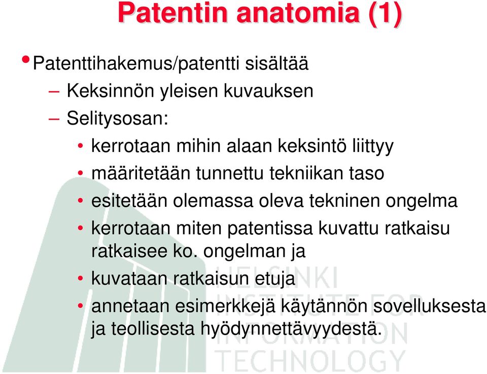 oleva tekninen ongelma kerrotaan miten patentissa kuvattu ratkaisu ratkaisee ko.