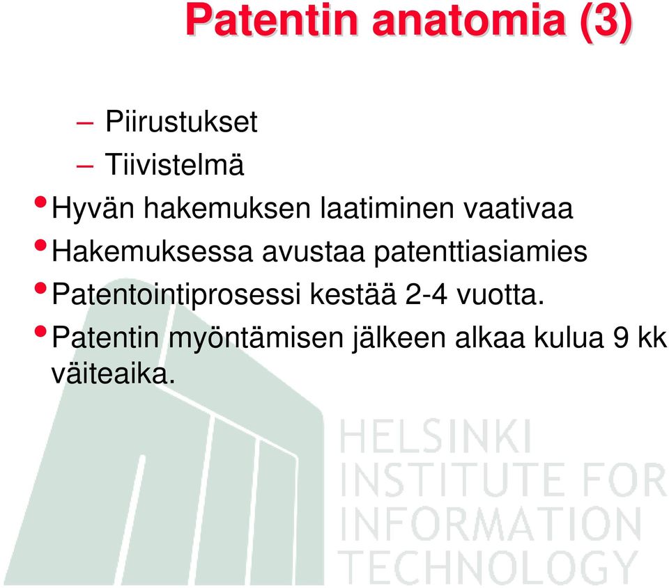 patenttiasiamies Patentointiprosessi kestää 2-4 vuotta.