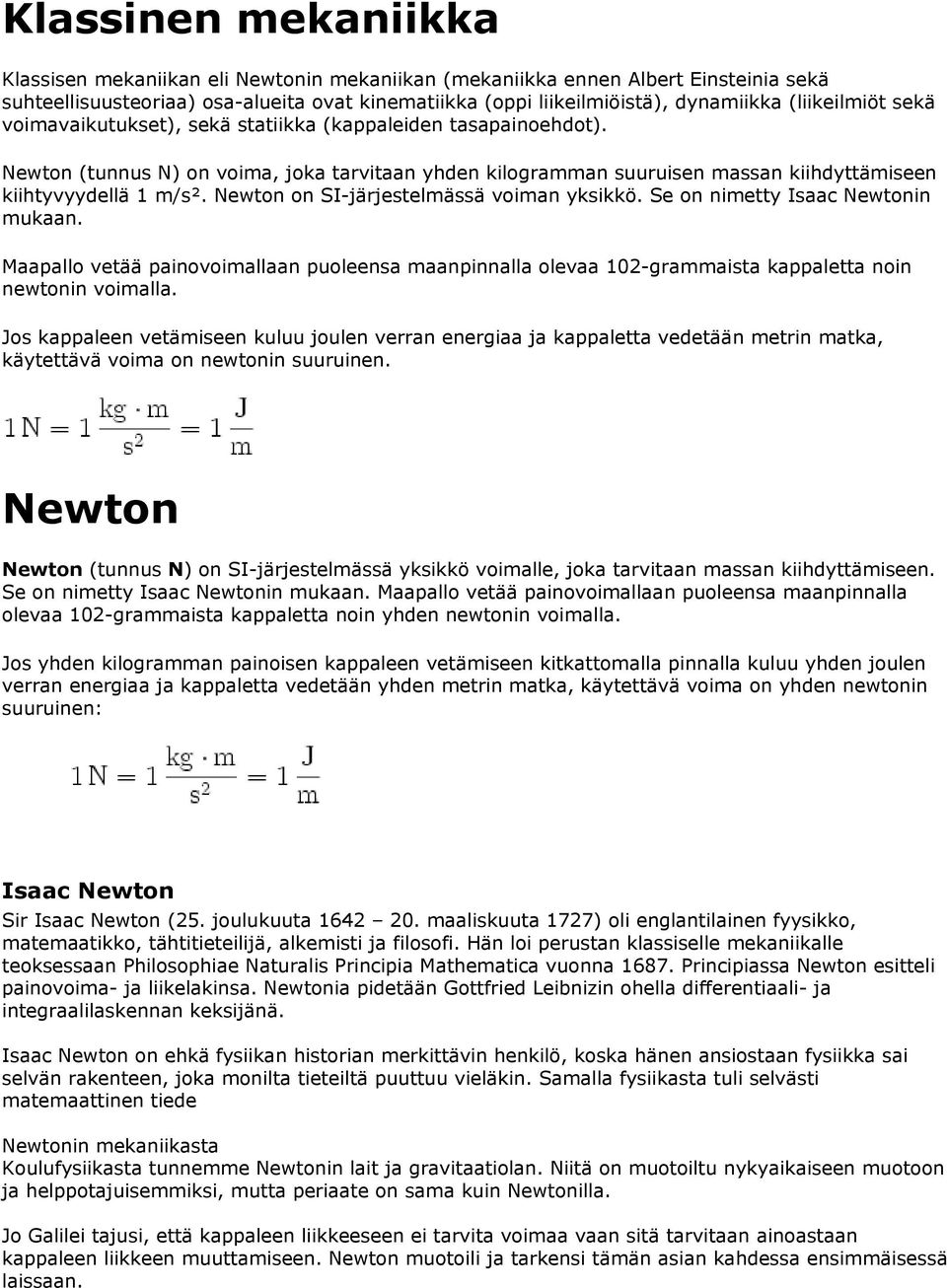 Mpllo etää pnoomlln puoleen mnpnnll ole 0-grmmt pplett non newtonn omll. Jo ppleen etämeen uluu joulen errn energ j pplett edetään metrn mt, äytettää om on newtonn uurunen.