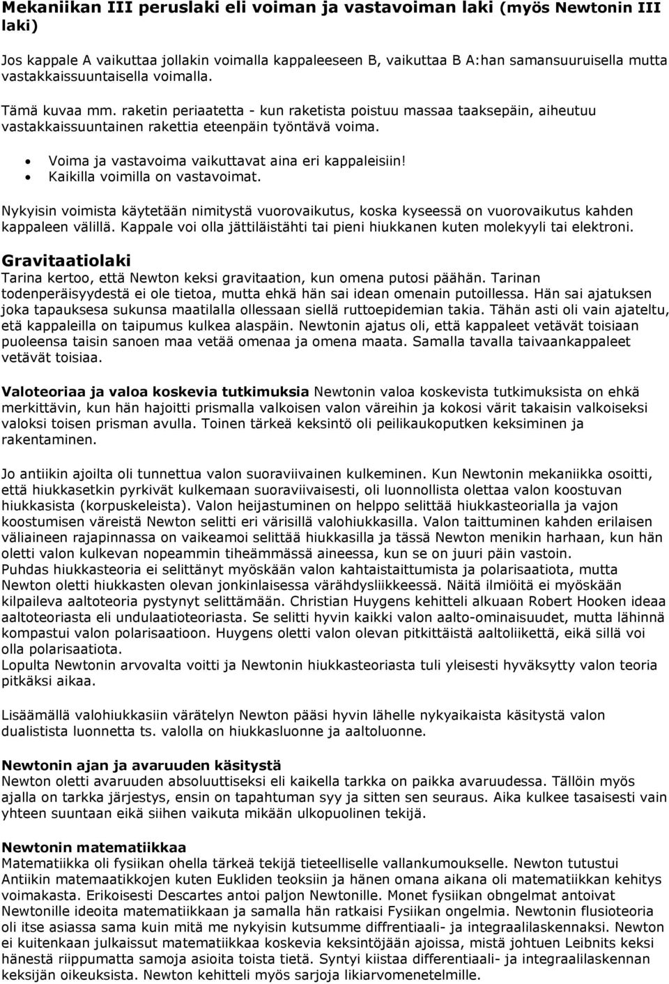 Kpple o oll jättlätäht t pen hunen uten moleyyl t eletron. Grttol Trn ertoo, että Newton e grtton, un omen puto päähän. Trnn todenperäyydetä e ole teto, mutt ehä hän den omenn putolle.