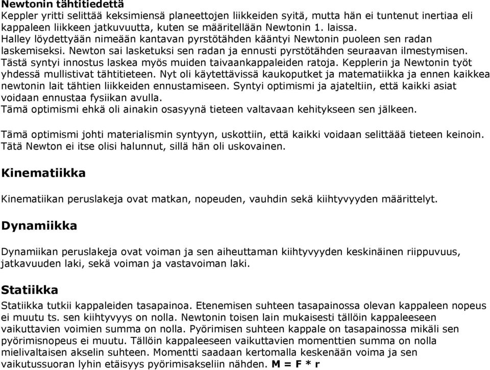 Nyt ol äytettää uoputet j mtemt j ennen e newtonn lt tähten leden ennutmeen. Synty optmm j jteltn, että t odn ennut fyn ull. Tämä optmm ehä ol nn oyynä teteen ltn ehtyeen en jäleen.