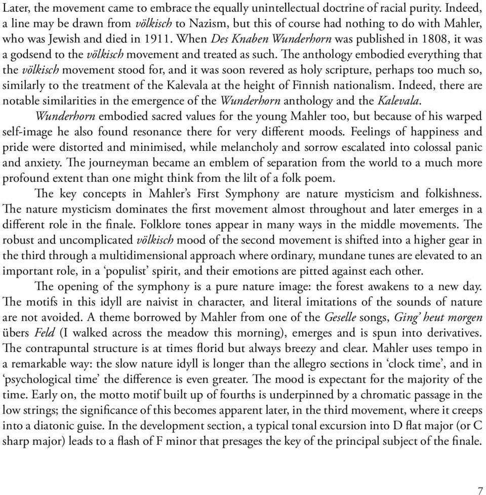 When Des Knaben Wunderhorn was published in 1808, it was a godsend to the völkisch movement and treated as such.