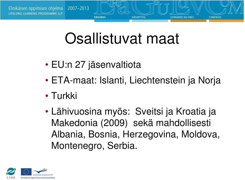 myös: Sveitsi ja Kroatia ja Makedonia (2009) sekä