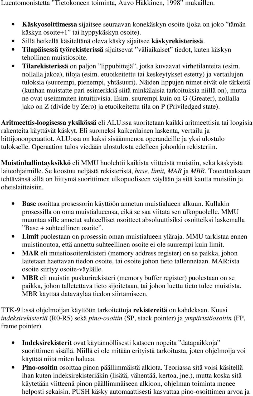 nollalla jakoa), tiloja (esim. etuoikeitettu tai keskeytykset estetty) ja vertailujen tuloksia (suurempi, pienempi, yhtäsuuri).