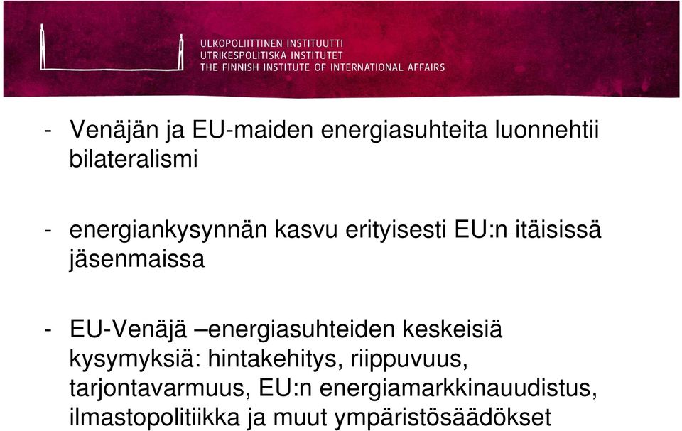 energiasuhteiden keskeisiä kysymyksiä: hintakehitys, riippuvuus,