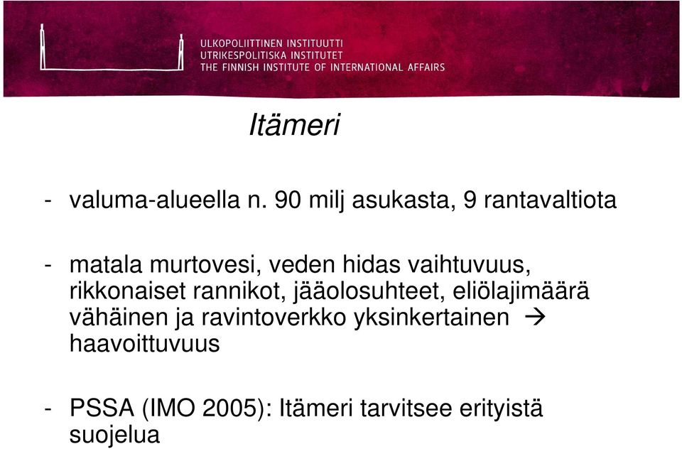 vaihtuvuus, rikkonaiset rannikot, jääolosuhteet, eliölajimäärä