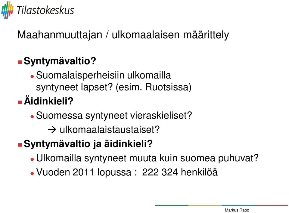 Suomessa syntyneet vieraskieliset? ulkomaalaistaustaiset?
