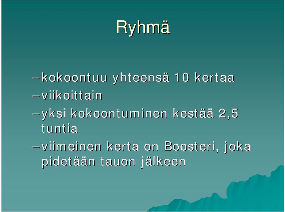 kestää 2,5 tuntia viimeinen kerta on