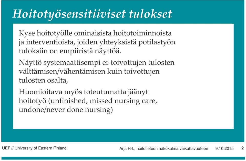 Näyttö systemaattisempi ei-toivottujen tulosten välttämisen/vähentämisen kuin toivottujen tulosten osalta,