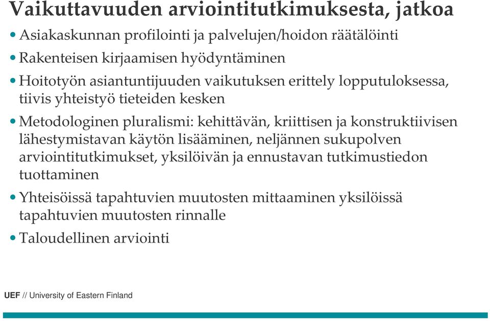 pluralismi: kehittävän, kriittisen ja konstruktiivisen lähestymistavan käytön lisääminen, neljännen sukupolven arviointitutkimukset,