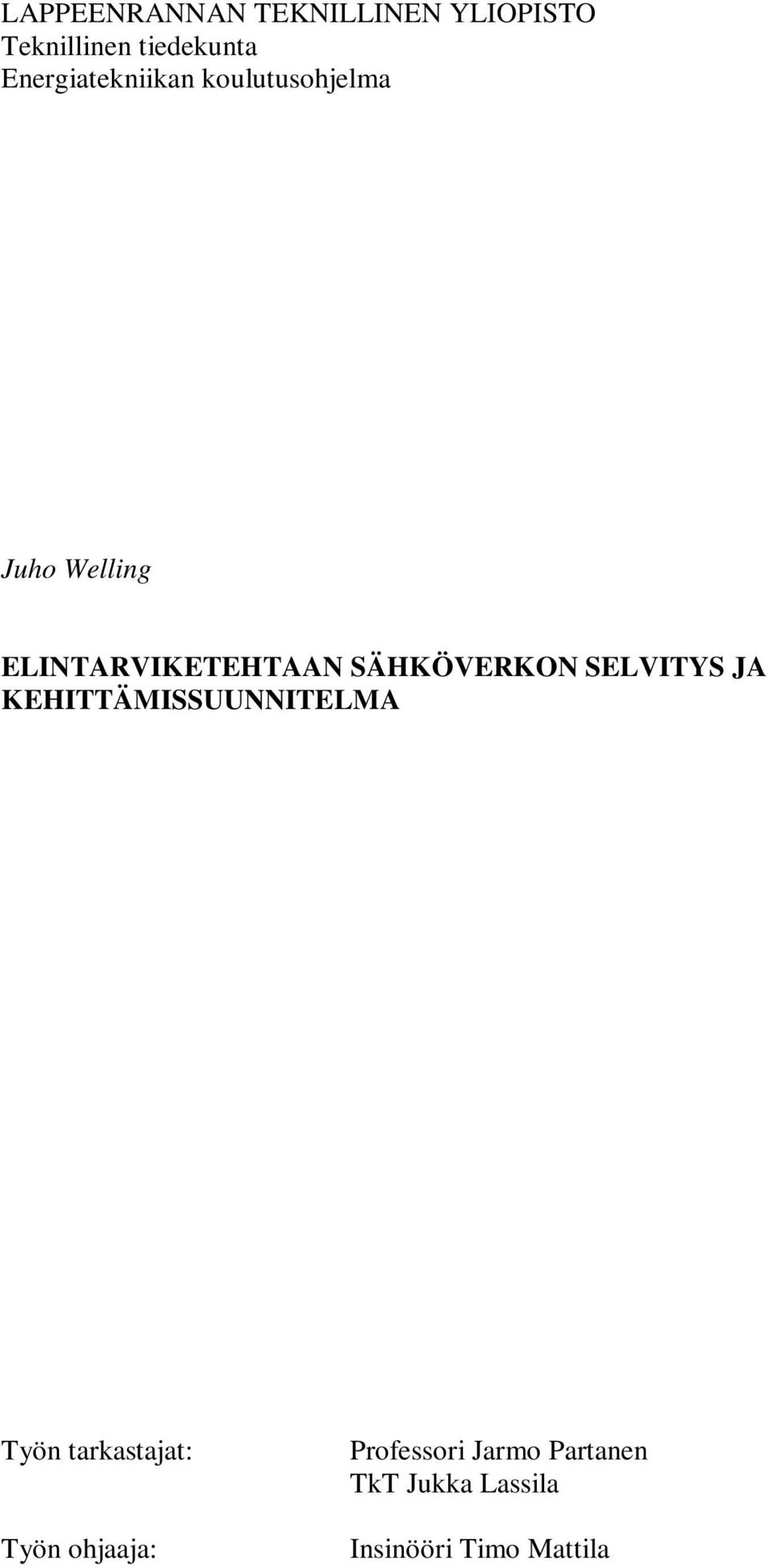 SÄHKÖVERKON SELVITYS JA KEHITTÄMISSUUNNITELMA Työn tarkastajat: