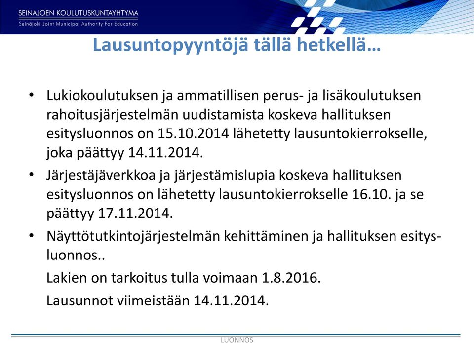 lähetetty lausuntokierrokselle, joka päättyy 14.11.2014.