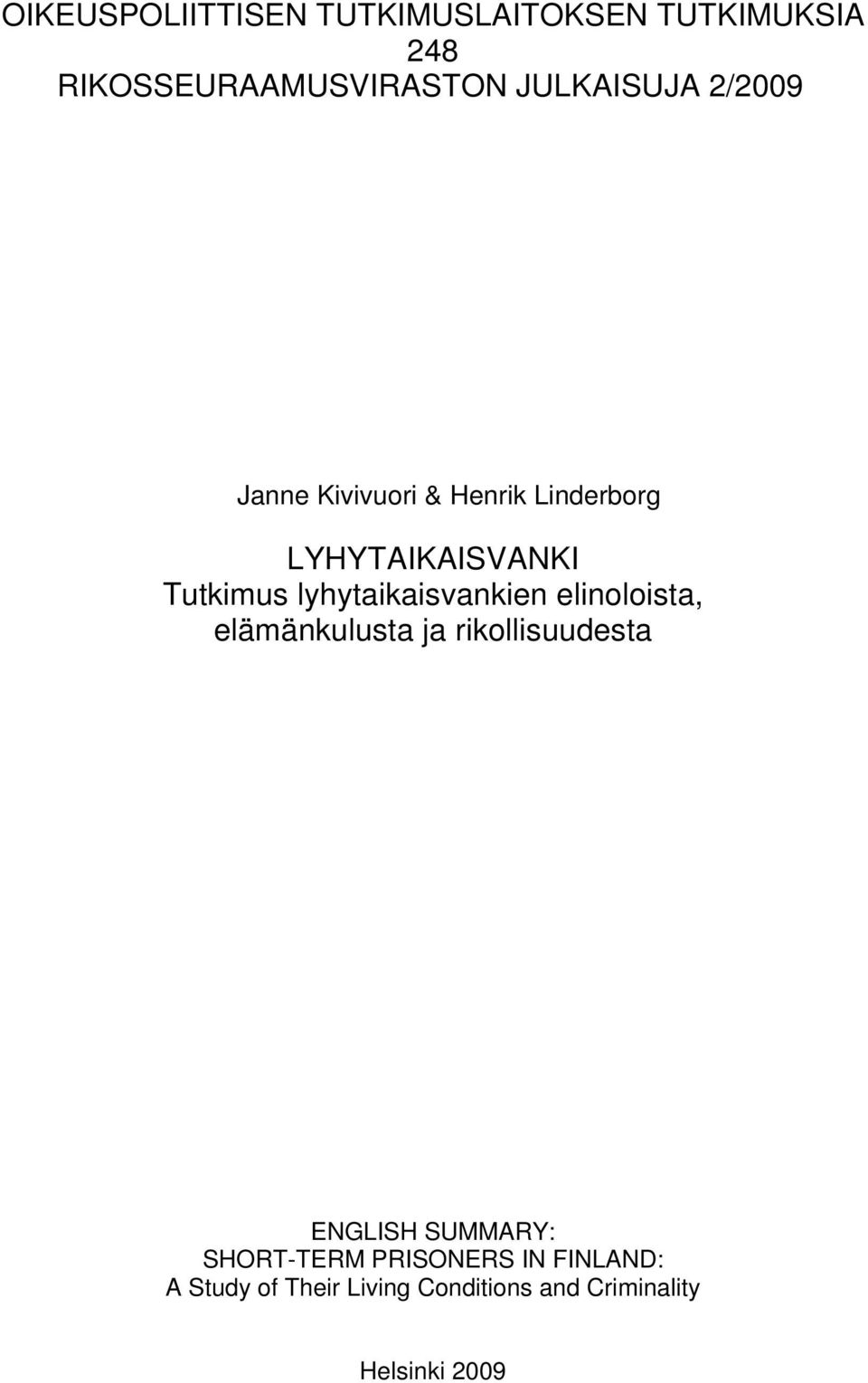 lyhytaikaisvankien elinoloista, elämänkulusta ja rikollisuudesta ENGLISH SUMMARY: