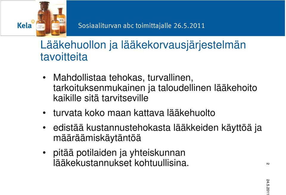 tarvitseville turvata koko maan kattava lääkehuolto edistää kustannustehokasta