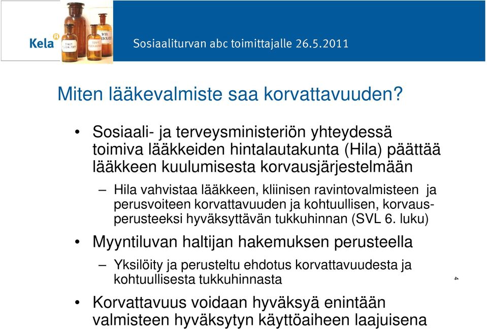 Hila vahvistaa lääkkeen, kliinisen ravintovalmisteen ja perusvoiteen korvattavuuden ja kohtuullisen, korvausperusteeksi hyväksyttävän