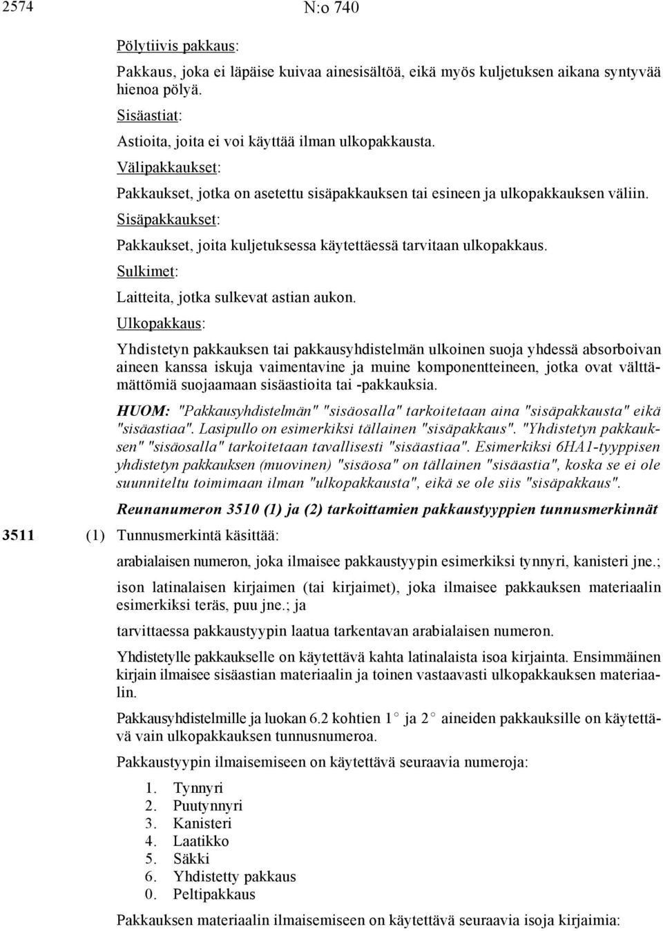 Sulkimet: Laitteita, jotka sulkevat astian aukon.