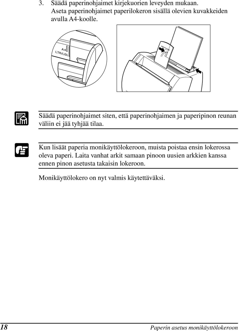 Säädä paperinohjaimet siten, että paperinohjaimen ja paperipinon reunan väliin ei jää tyhjää tilaa.