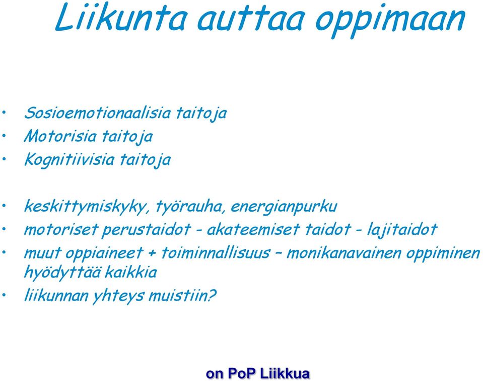 perustaidot - akateemiset taidot - lajitaidot muut oppiaineet +